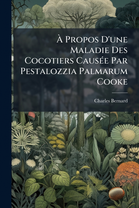 À Propos D’une Maladie Des Cocotiers Causée Par Pestalozzia Palmarum Cooke