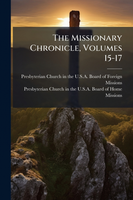 The Missionary Chronicle, Volumes 15-17