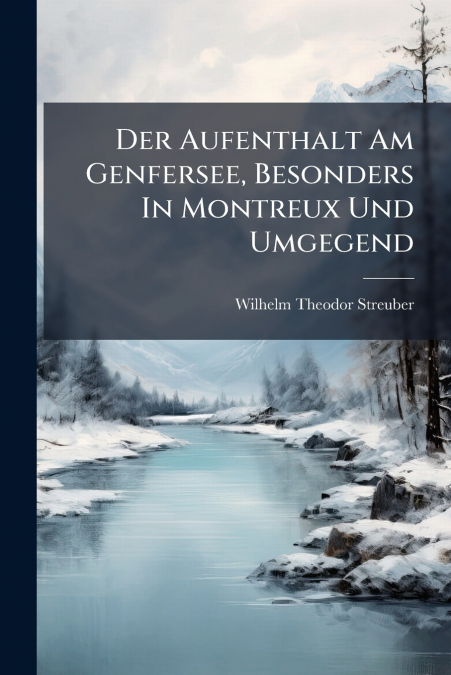 Der Aufenthalt Am Genfersee, Besonders In Montreux Und Umgegend