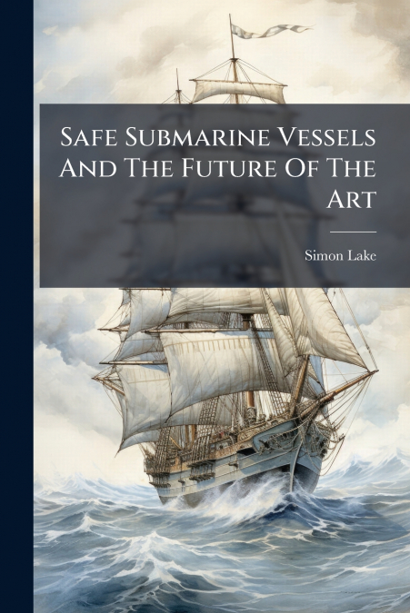 Safe Submarine Vessels And The Future Of The Art