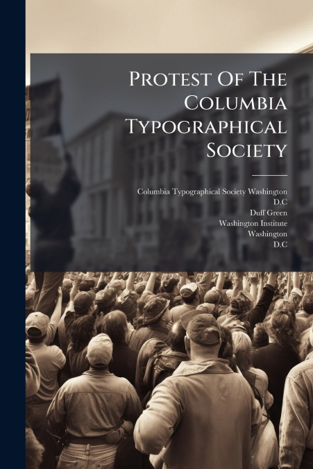 Protest Of The Columbia Typographical Society