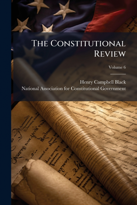 The Constitutional Review; Volume 6