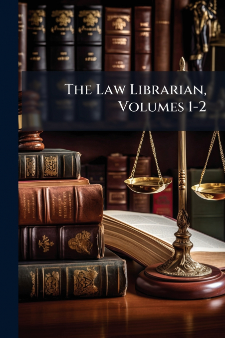 The Law Librarian, Volumes 1-2