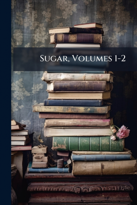 Sugar, Volumes 1-2