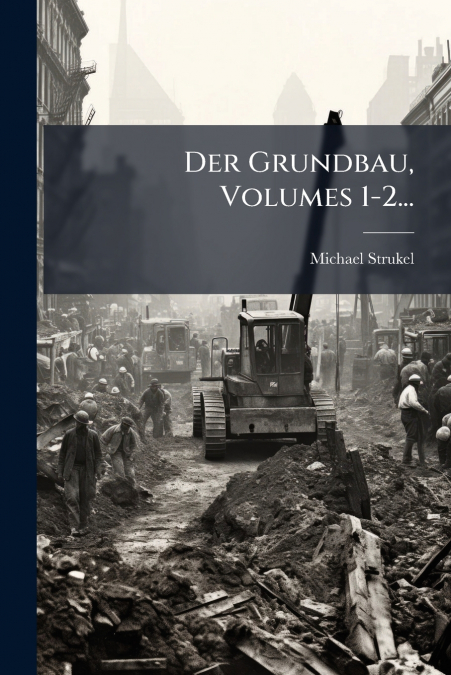 Der Grundbau, Volumes 1-2...