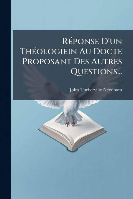 Réponse D’un Théologiein Au Docte Proposant Des Autres Questions...