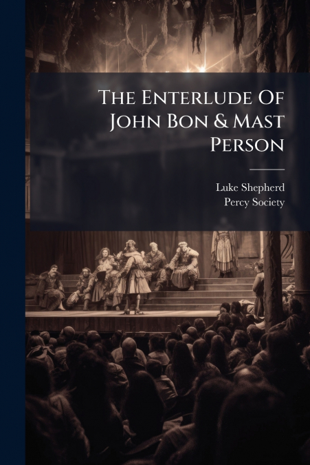 The Enterlude Of John Bon & Mast Person