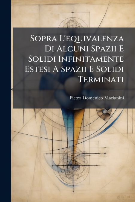 Sopra L’equivalenza Di Alcuni Spazii E Solidi Infinitamente Estesi A Spazii E Solidi Terminati