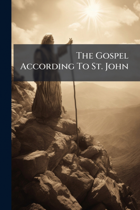 The Gospel According To St. John