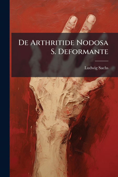 De Arthritide Nodosa S. Deformante
