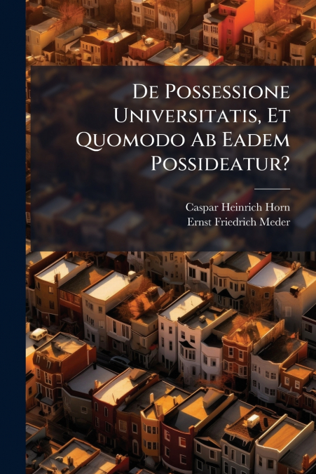 De Possessione Universitatis, Et Quomodo Ab Eadem Possideatur?