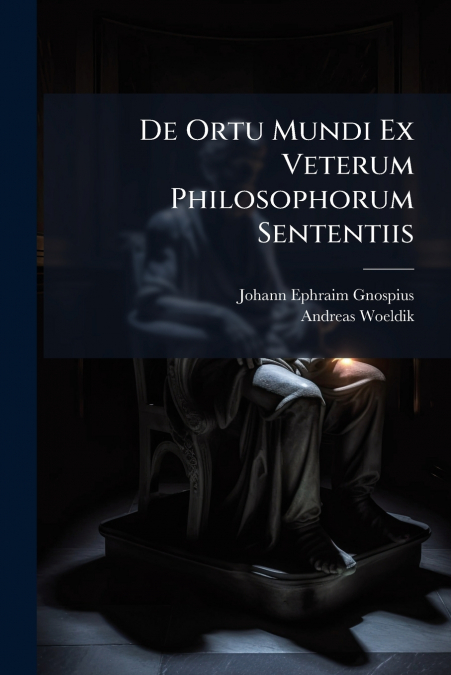 De Ortu Mundi Ex Veterum Philosophorum Sententiis