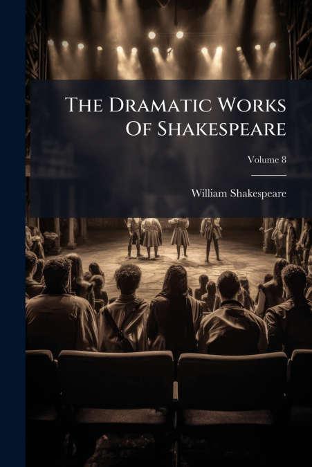 The Dramatic Works Of Shakespeare