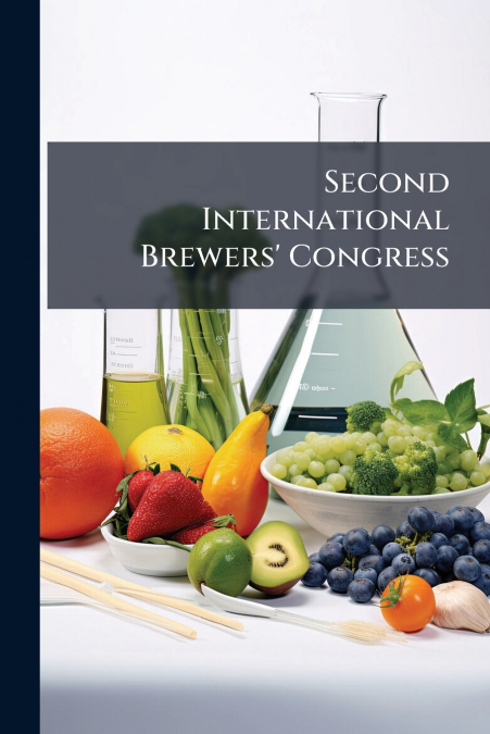 Second International Brewers’ Congress