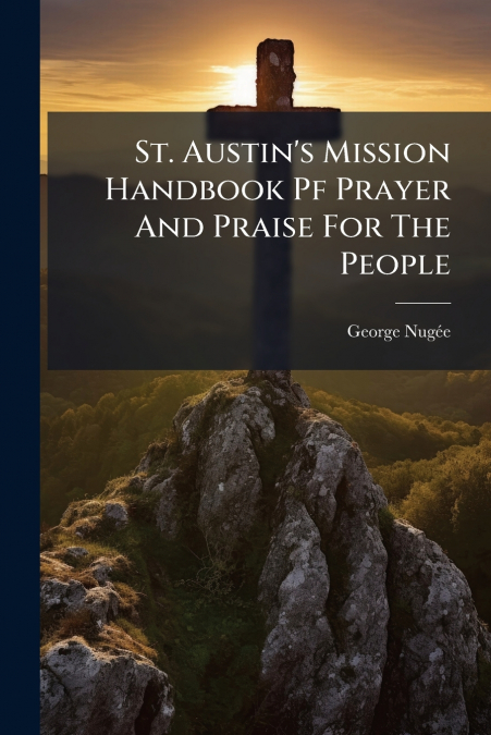 St. Austin’s Mission Handbook Pf Prayer And Praise For The People