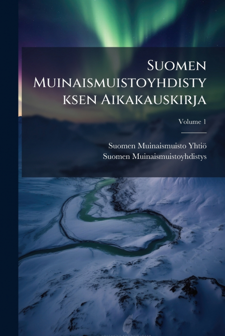 Suomen Muinaismuistoyhdistyksen Aikakauskirja; Volume 1