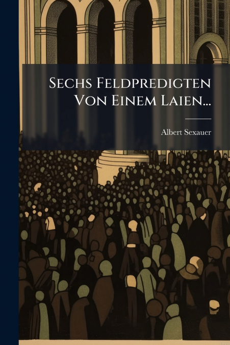 Sechs Feldpredigten Von Einem Laien...