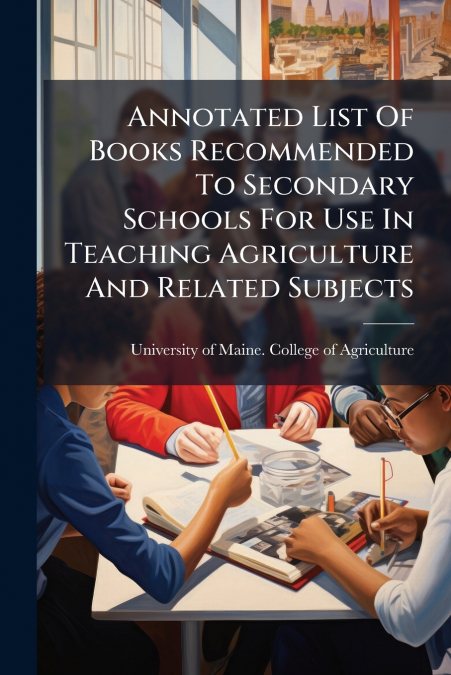 Annotated List Of Books Recommended To Secondary Schools For Use In Teaching Agriculture And Related Subjects