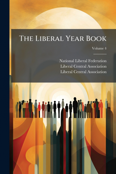 The Liberal Year Book; Volume 4