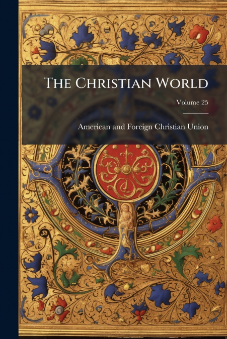 The Christian World; Volume 25