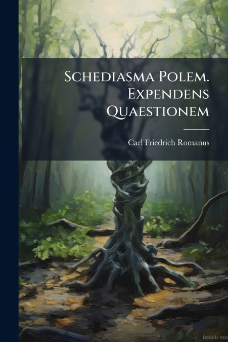Schediasma Polem. Expendens Quaestionem