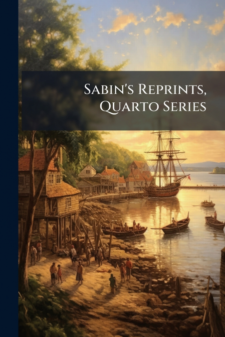 Sabin’s Reprints, Quarto Series