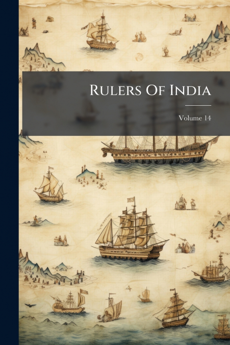 Rulers Of India; Volume 14