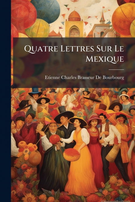 Quatre Lettres Sur Le Mexique
