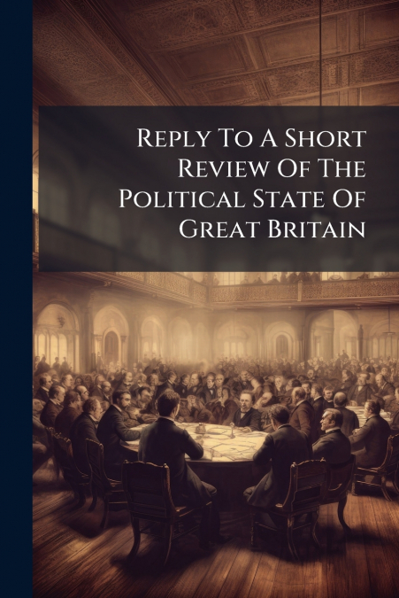 Reply To A Short Review Of The Political State Of Great Britain