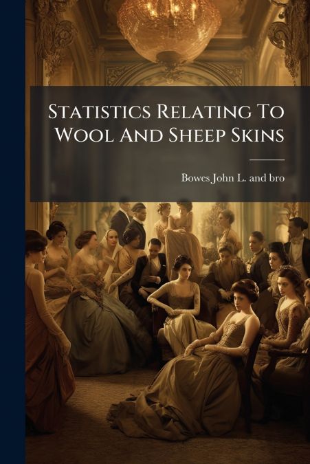 Statistics Relating To Wool And Sheep Skins