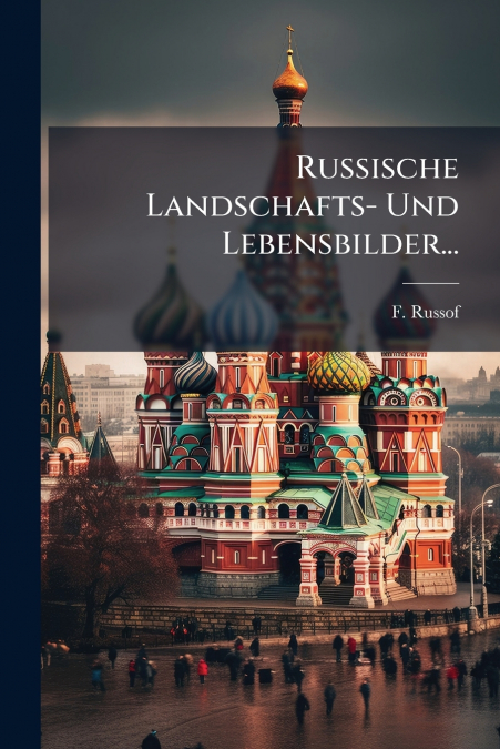 Russische Landschafts- Und Lebensbilder...