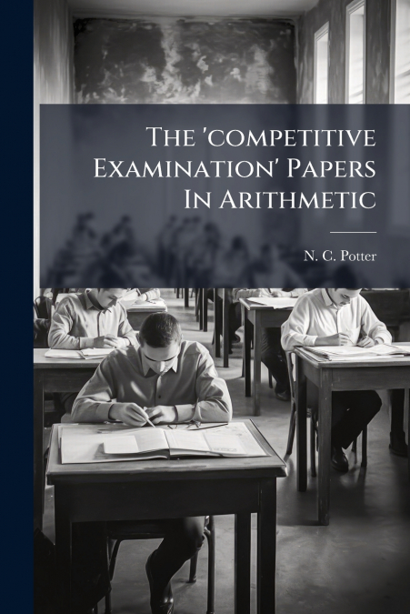 The ’competitive Examination’ Papers In Arithmetic