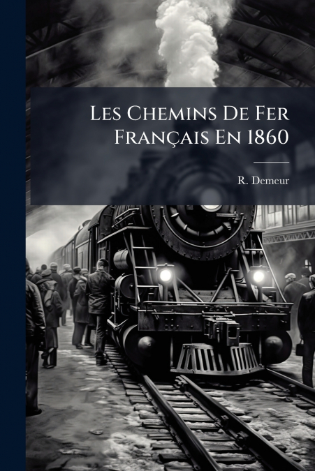 Les Chemins De Fer Français En 1860