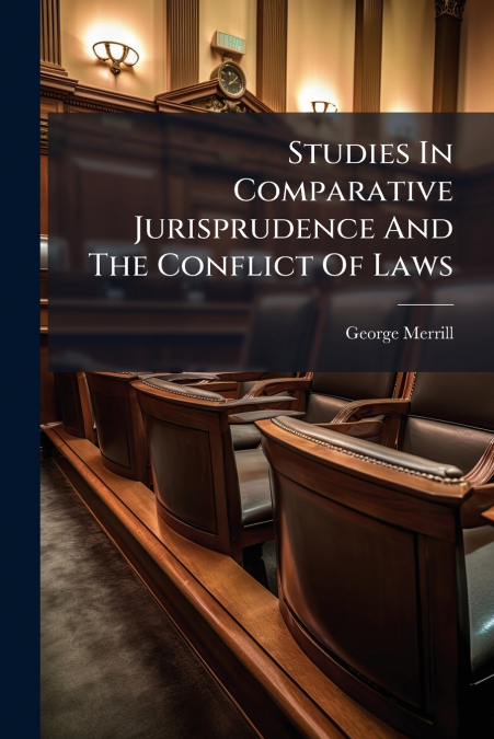 Studies In Comparative Jurisprudence And The Conflict Of Laws