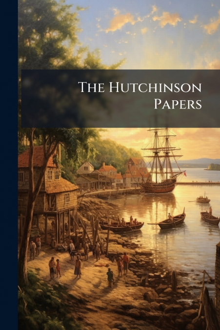The Hutchinson Papers