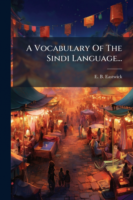 A Vocabulary Of The Sindi Language...