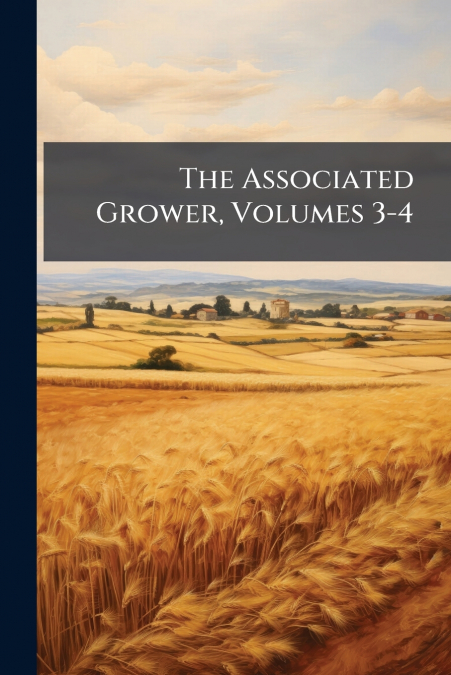 The Associated Grower, Volumes 3-4