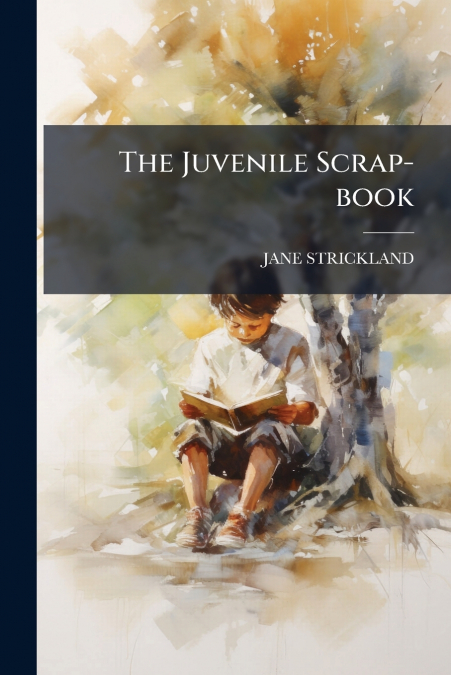 The Juvenile Scrap-book