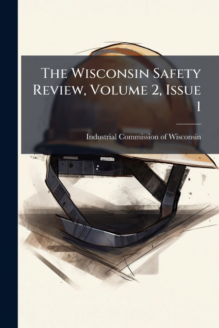 The Wisconsin Safety Review, Volume 2, Issue 1