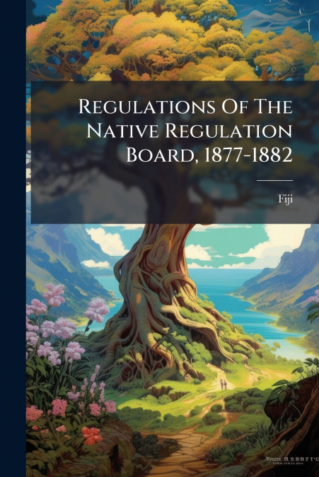 Regulations Of The Native Regulation Board, 1877-1882