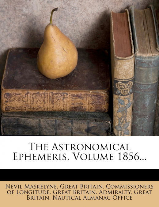 The Astronomical Ephemeris, Volume 1856...
