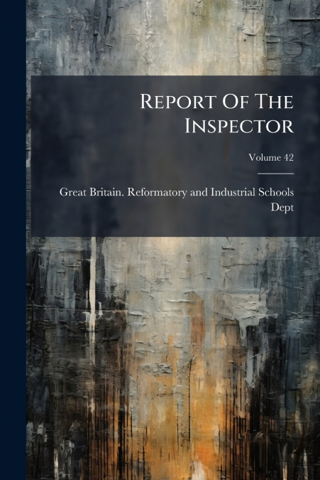 Report Of The Inspector; Volume 42