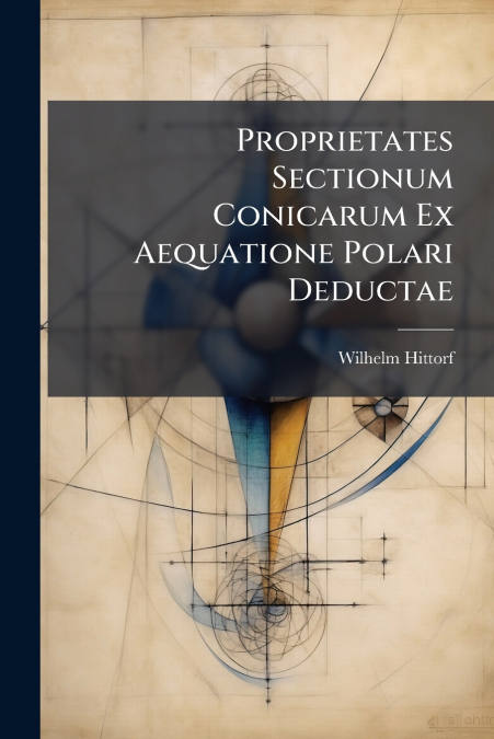 Proprietates Sectionum Conicarum Ex Aequatione Polari Deductae