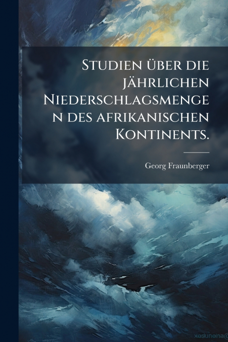 Studien über die jährlichen Niederschlagsmengen des afrikanischen Kontinents.