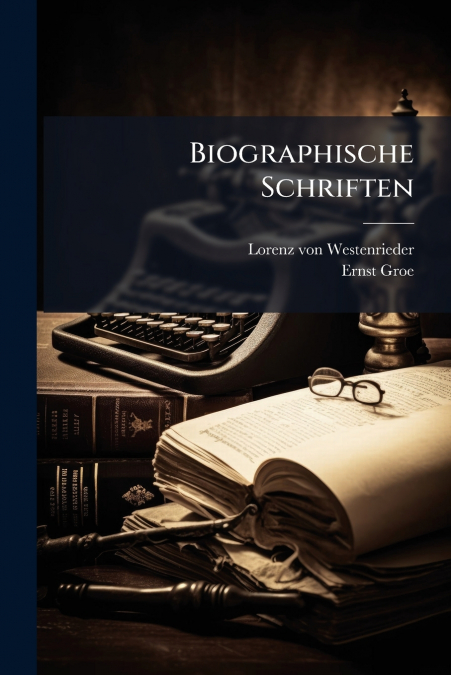 Biographische Schriften