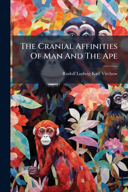 The Cranial Affinities Of Man And The Ape