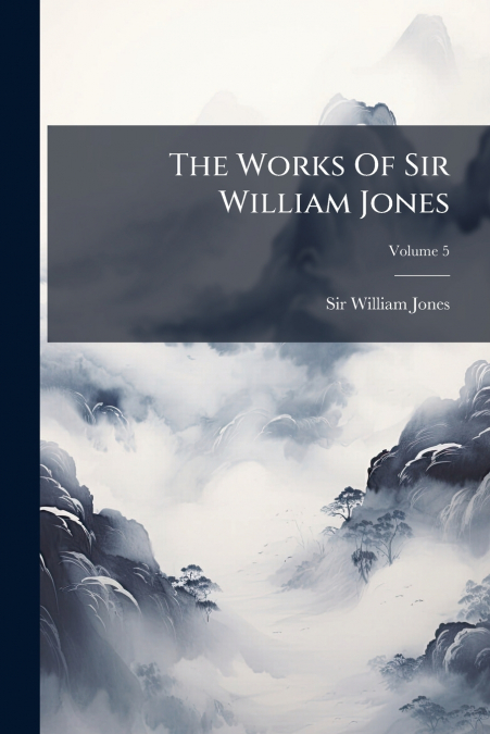 The Works Of Sir William Jones