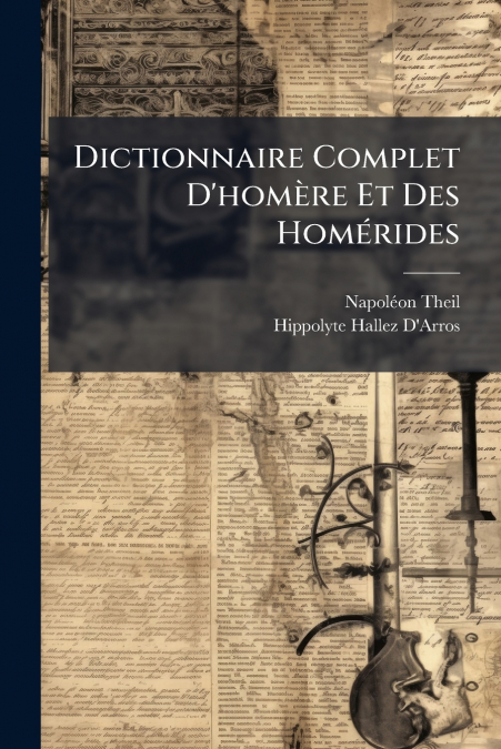 Dictionnaire Complet D’homère Et Des Homérides