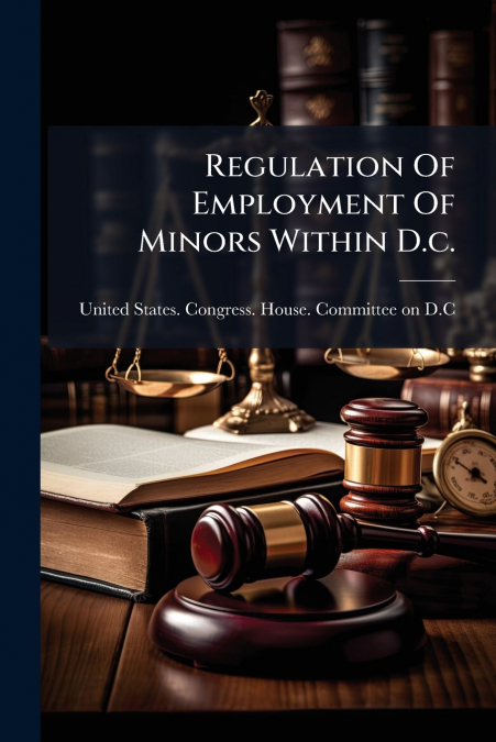 Regulation Of Employment Of Minors Within D.c.