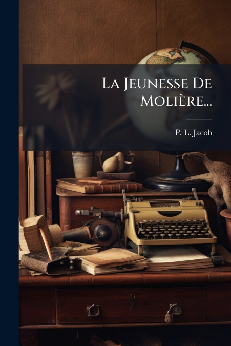 La Jeunesse De Molière...